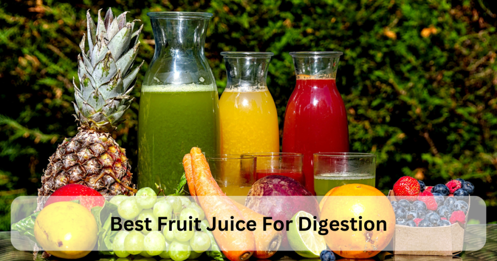 Best Fruit Juice For Digestion