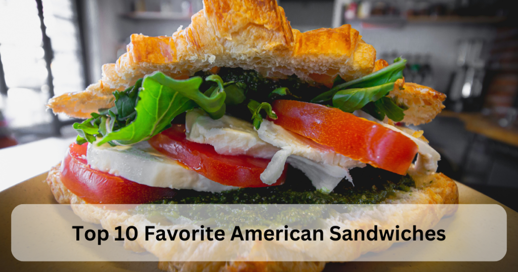 Top 10 Favorite American Sandwiches