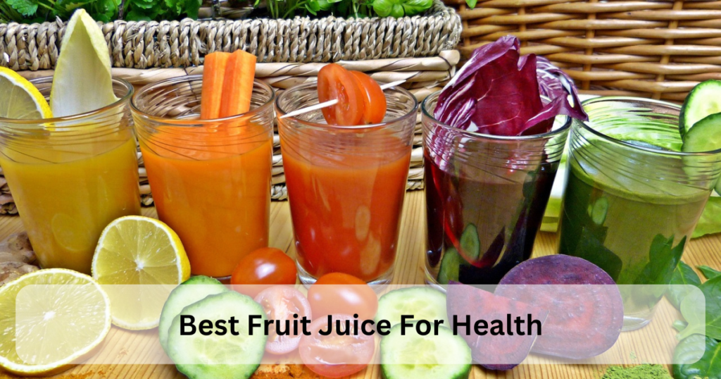 Best Fruit Juice For Health